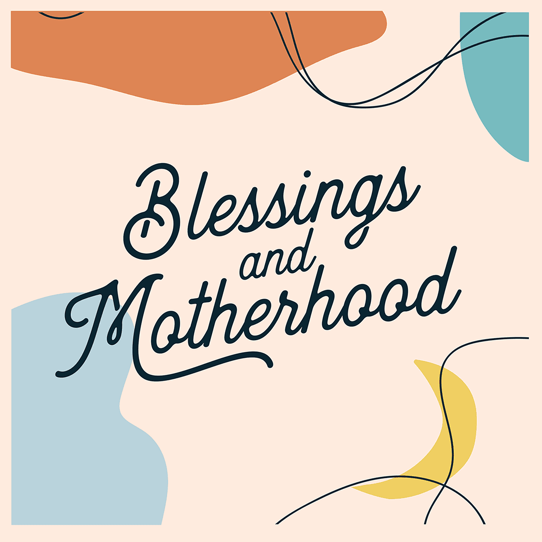 Blessings and Motherhood podcast thumbnail